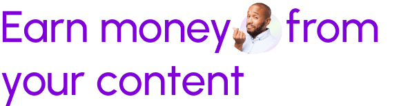 Earn money from your content